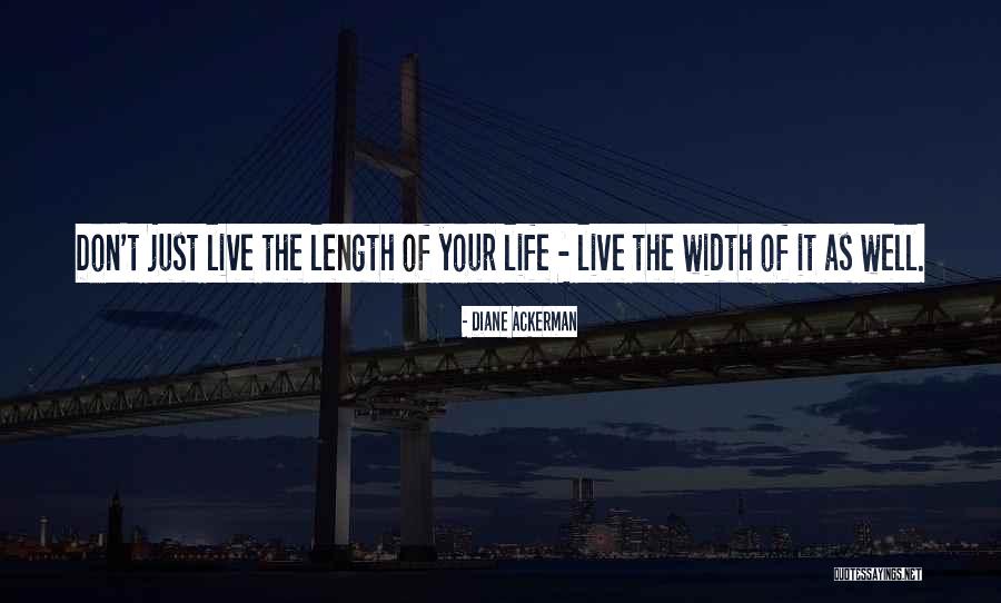 Length Of Life Quotes By Diane Ackerman Length Of Life Quotes By Diane Ackerman