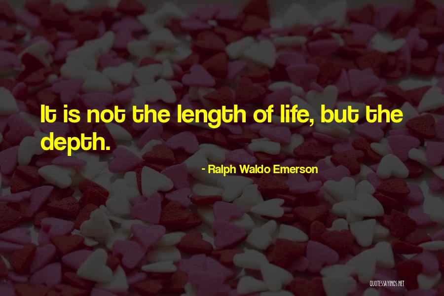 Length Of Life Quotes By Ralph Waldo Emerson Length Of Life Quotes By Ralph Waldo Emerson