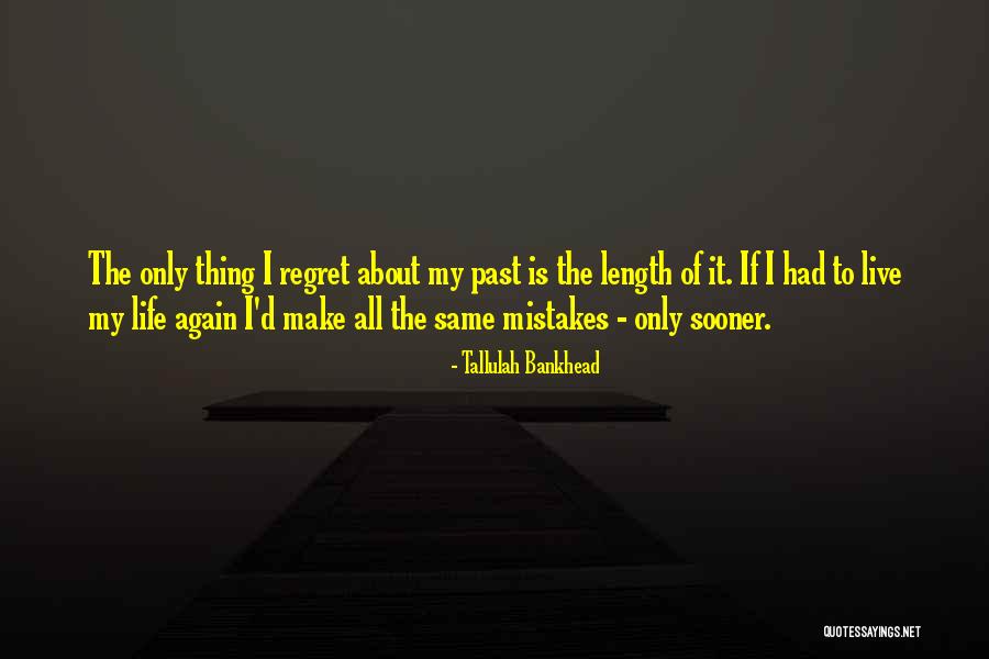 Length Of Life Quotes By Tallulah Bankhead Length Of Life Quotes By Tallulah Bankhead