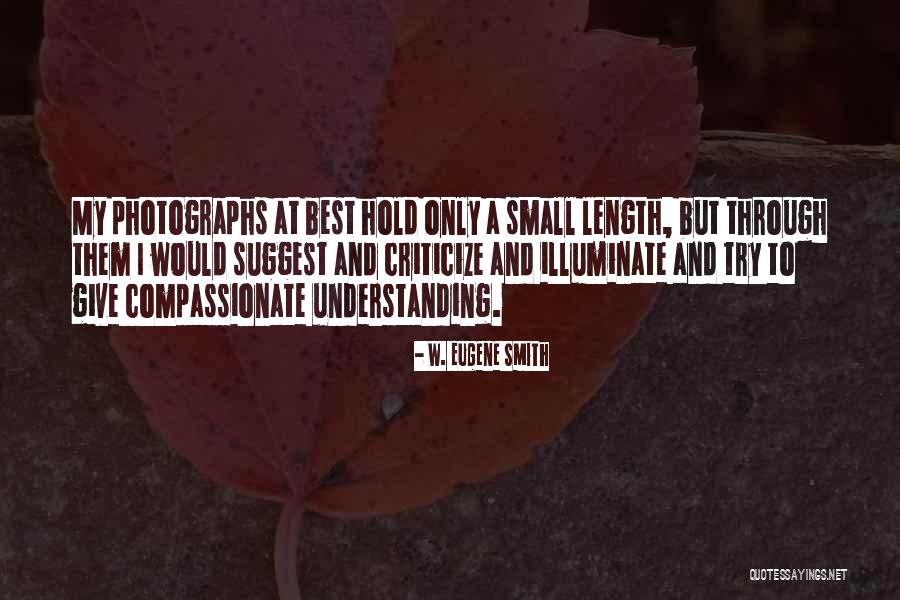 Length Quotes By W. Eugene Smith Length Quotes By W. Eugene Smith
