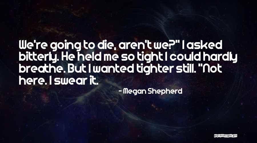 Lengthened Trailing Quotes By Megan Shepherd