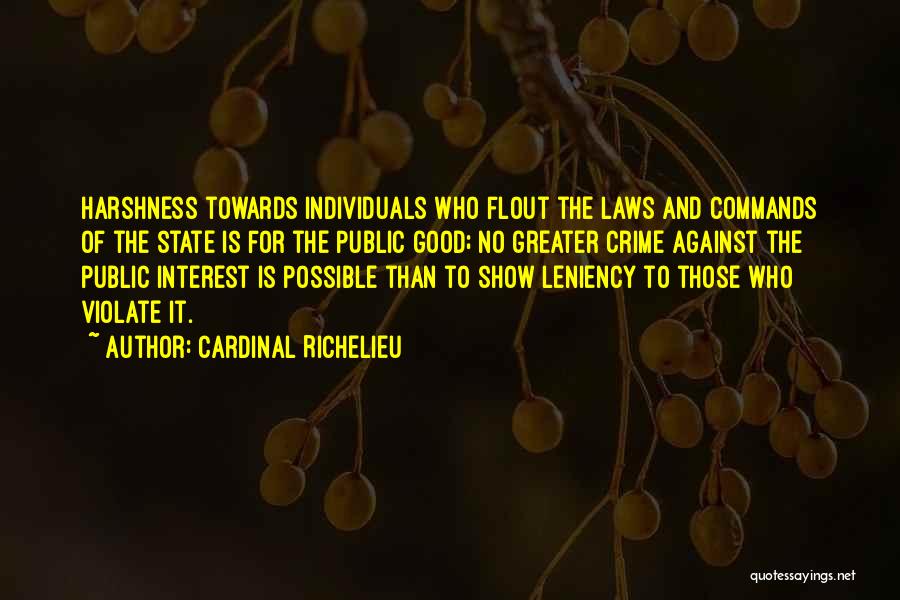 Leniency Quotes By Cardinal Richelieu