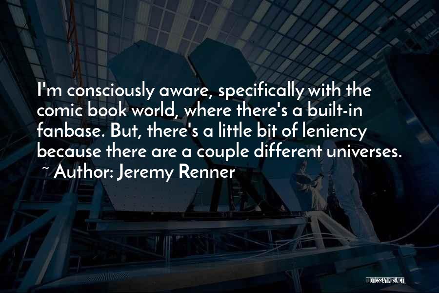 Leniency Quotes By Jeremy Renner