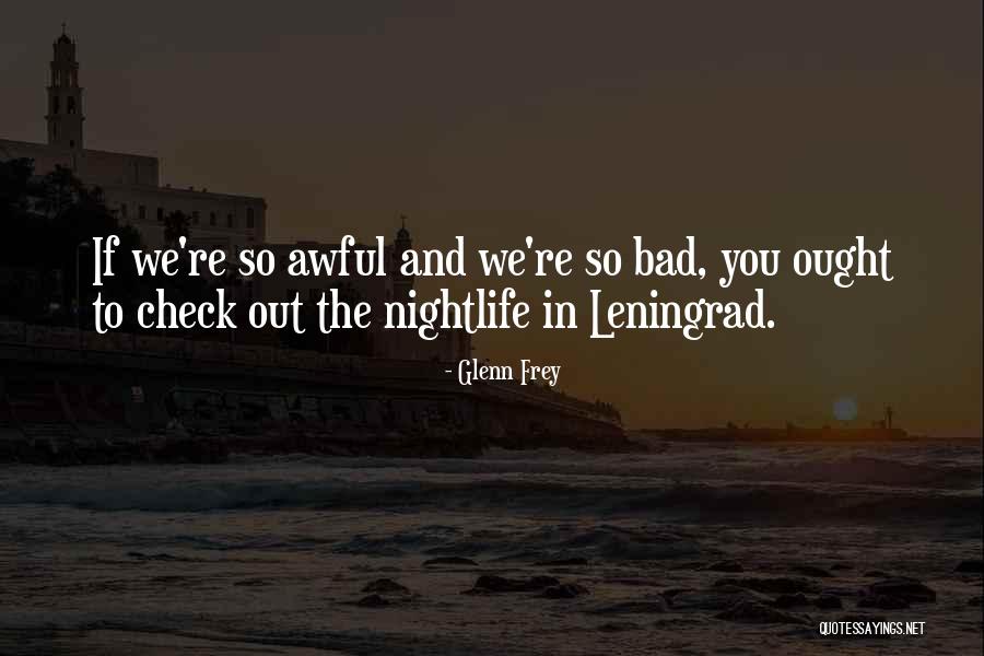 Leningrad Quotes By Glenn Frey