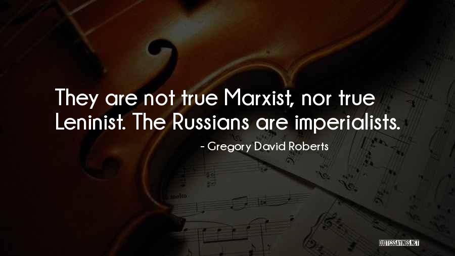 Leninist Quotes By Gregory David Roberts Leninist Quotes By Gregory David Roberts