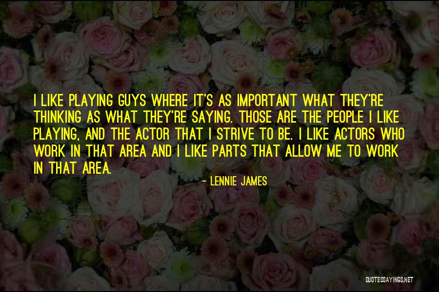 Lennie Quotes By Lennie James