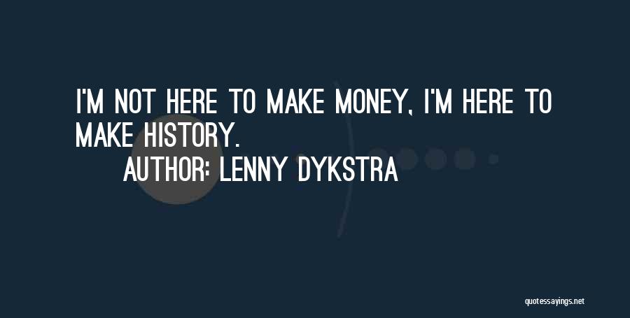 Lenny Dykstra Quotes 1899776