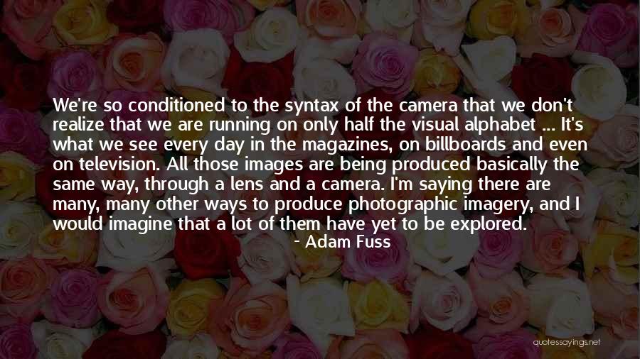 Lens Camera Quotes By Adam Fuss Lens Camera Quotes By Adam Fuss
