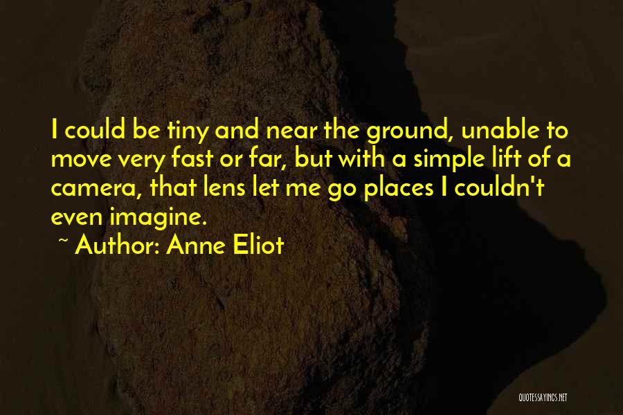 Lens Camera Quotes By Anne Eliot