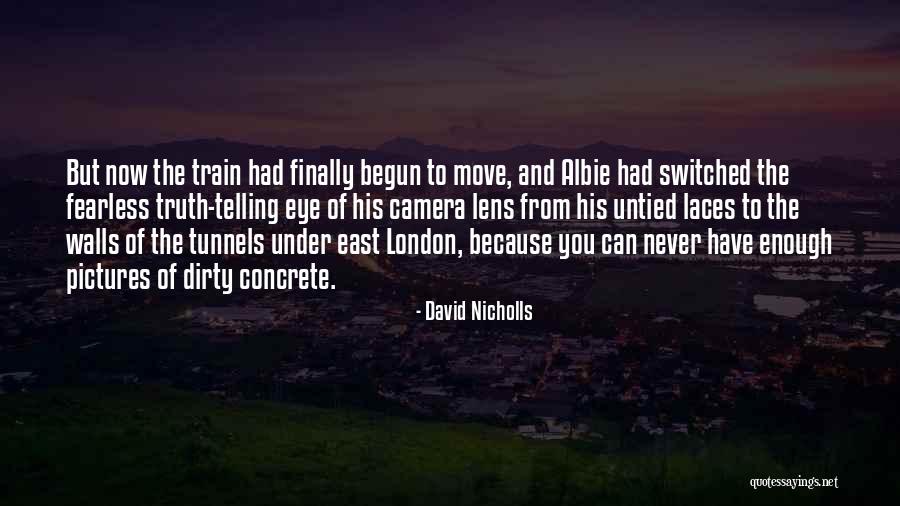 Lens Camera Quotes By David Nicholls Lens Camera Quotes By David Nicholls