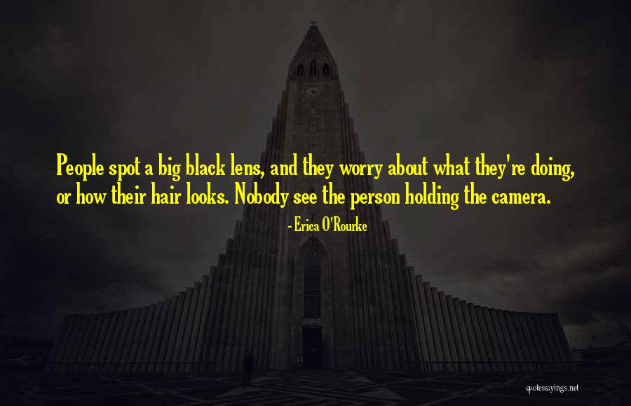 Lens Camera Quotes By Erica O'Rourke Lens Camera Quotes By Erica O'Rourke