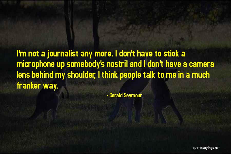 Lens Camera Quotes By Gerald Seymour Lens Camera Quotes By Gerald Seymour