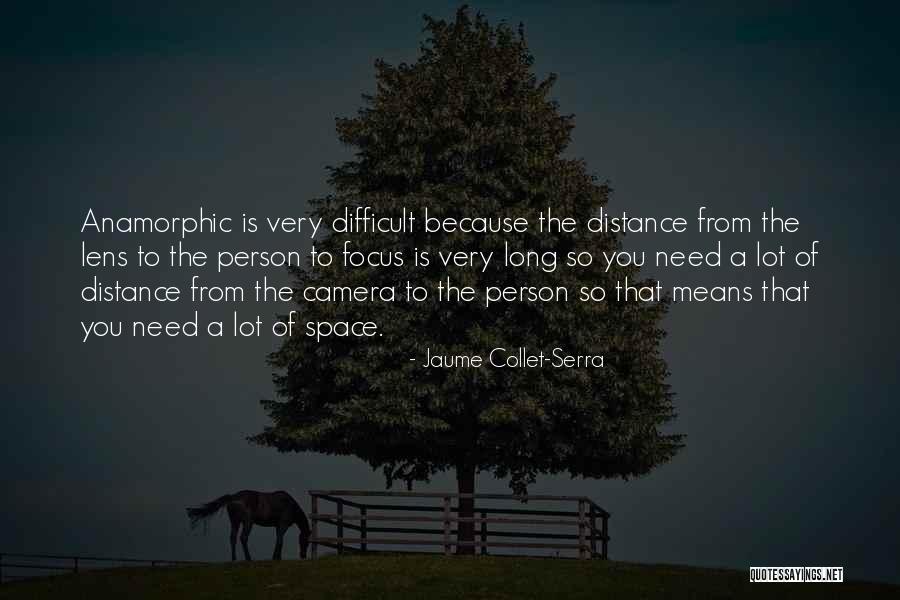 Lens Camera Quotes By Jaume Collet-Serra Lens Camera Quotes By Jaume Collet-Serra