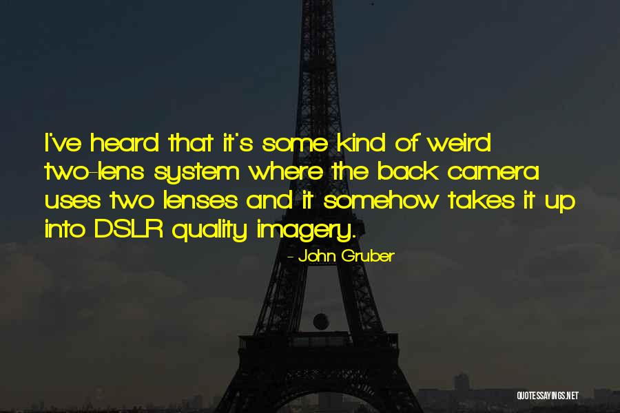 Lens Camera Quotes By John Gruber Lens Camera Quotes By John Gruber