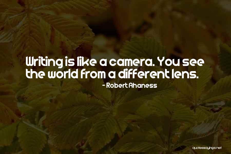 Lens Camera Quotes By Robert Ahaness Lens Camera Quotes By Robert Ahaness