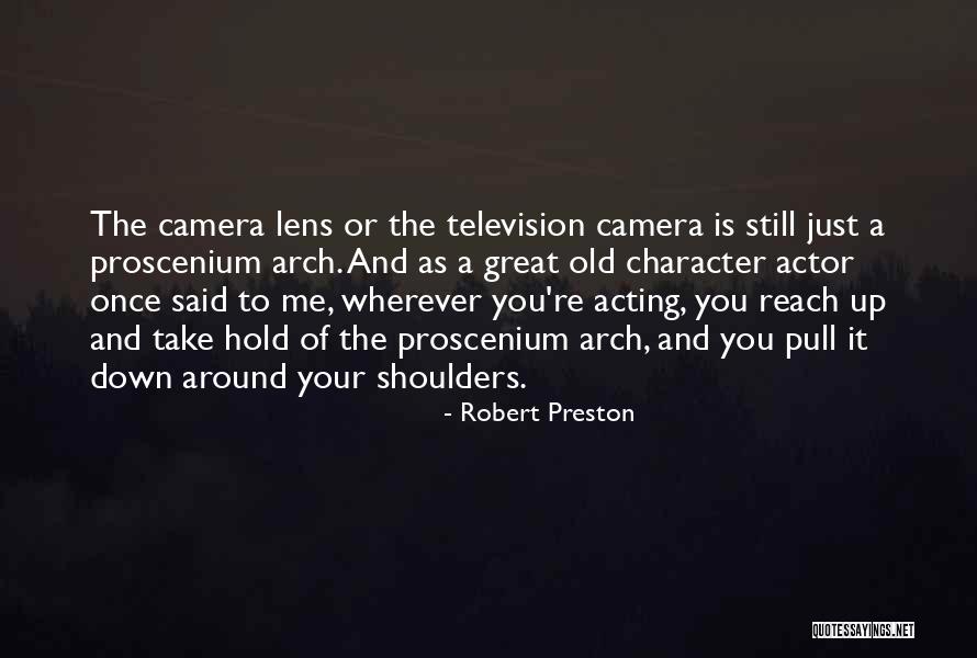 Lens Camera Quotes By Robert Preston Lens Camera Quotes By Robert Preston