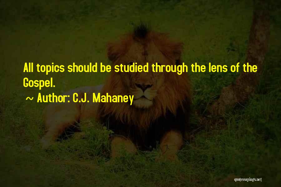 Lens Quotes By C.J. Mahaney