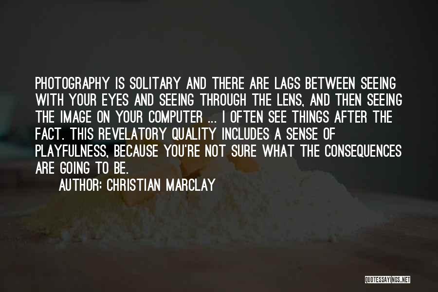 Lens Quotes By Christian Marclay