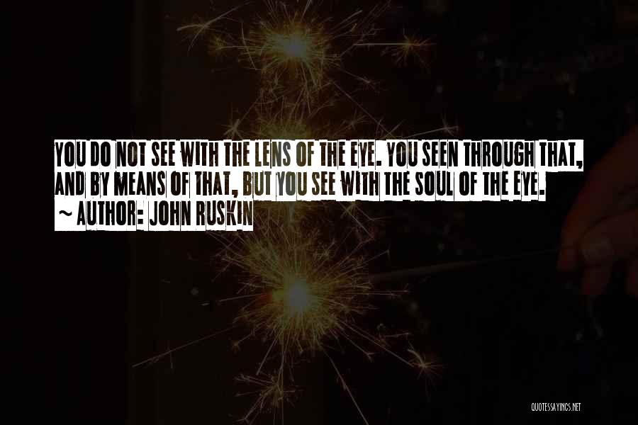 Lens Quotes By John Ruskin