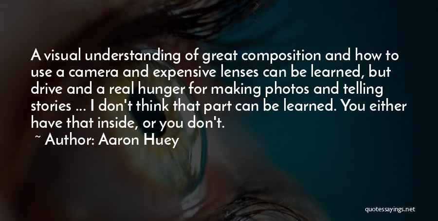 Lenses Quotes By Aaron Huey