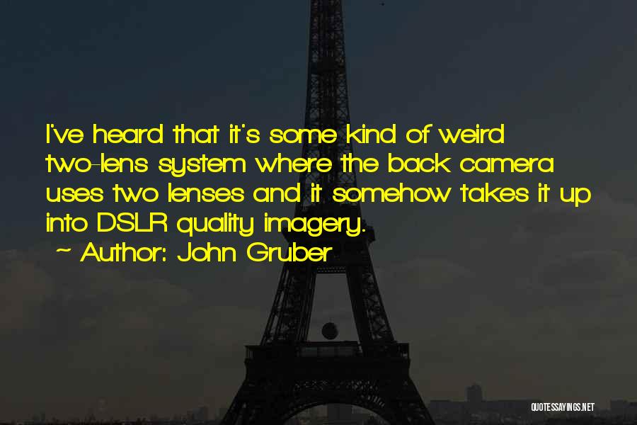 Lenses Quotes By John Gruber