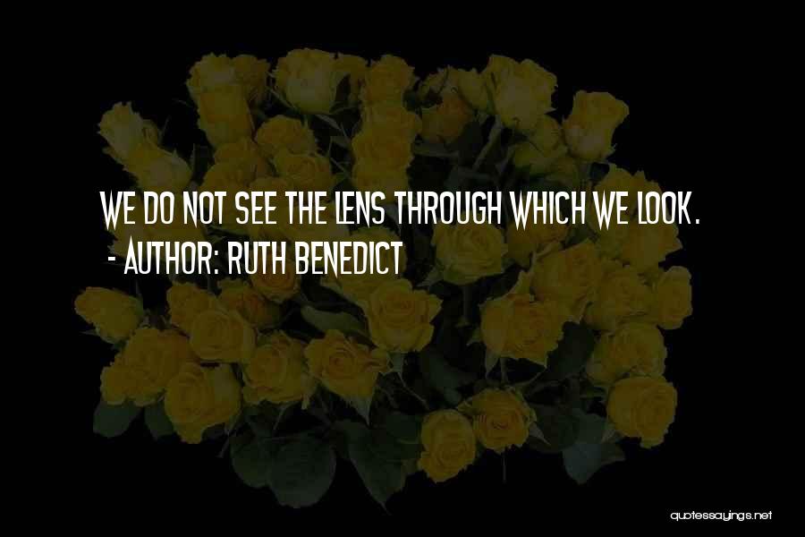 Lenses Quotes By Ruth Benedict