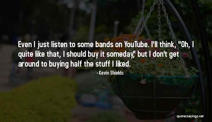 Lentiduda Quotes By Kevin Shields Lentiduda Quotes By Kevin Shields
