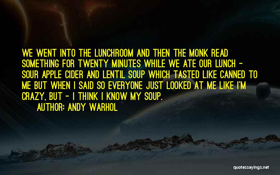 Lentil Soup Quotes By Andy Warhol