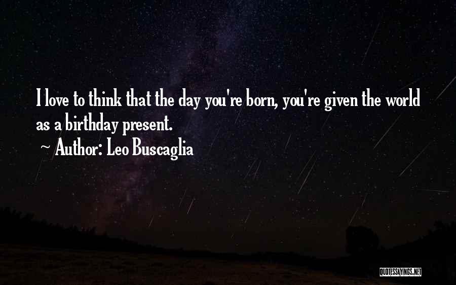 Leo Buscaglia Quotes 1563937