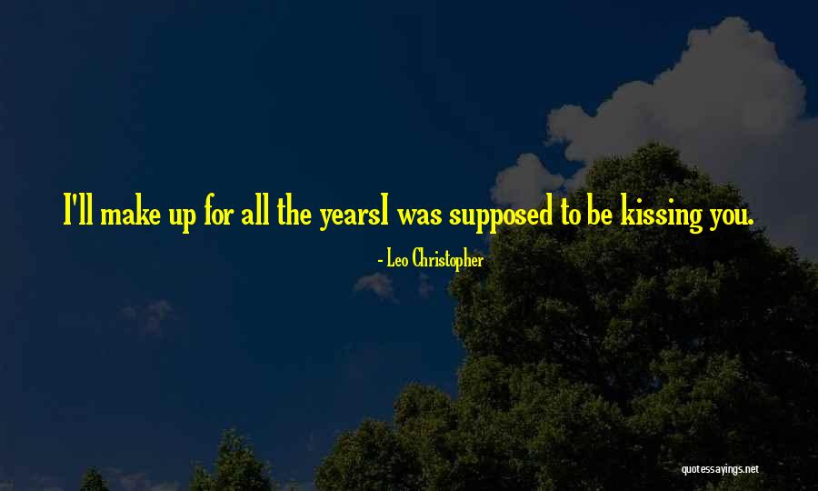 Leo Christopher Quotes 1986819 Leo Christopher Quotes 1986819