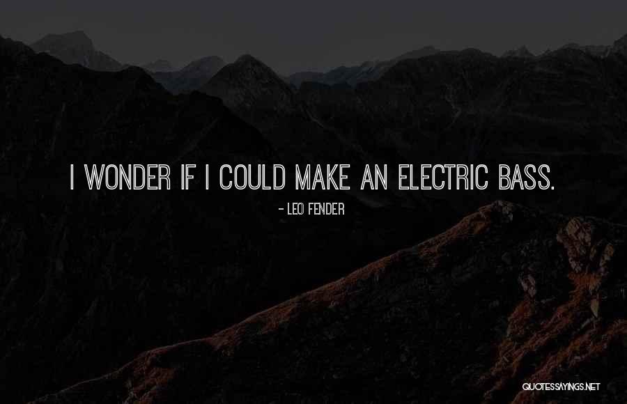Leo Fender Quotes 1143959 Leo Fender Quotes 1143959