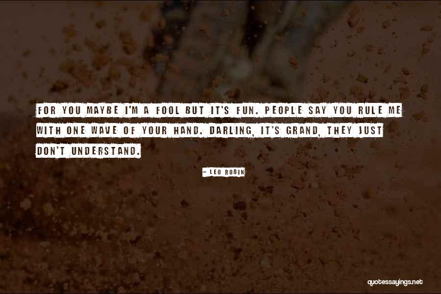 Leo Robin Quotes 1033942 Leo Robin Quotes 1033942