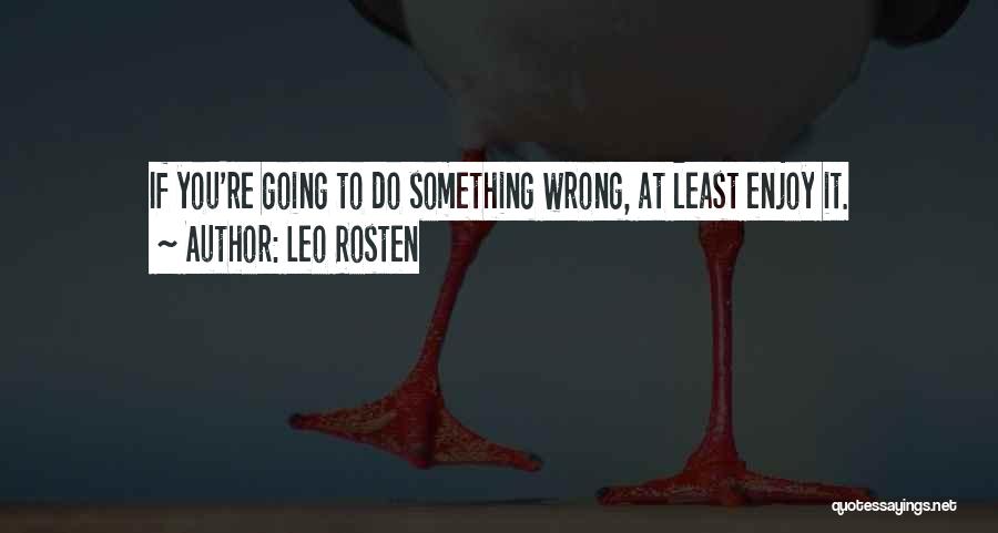 Leo Rosten Quotes 169153