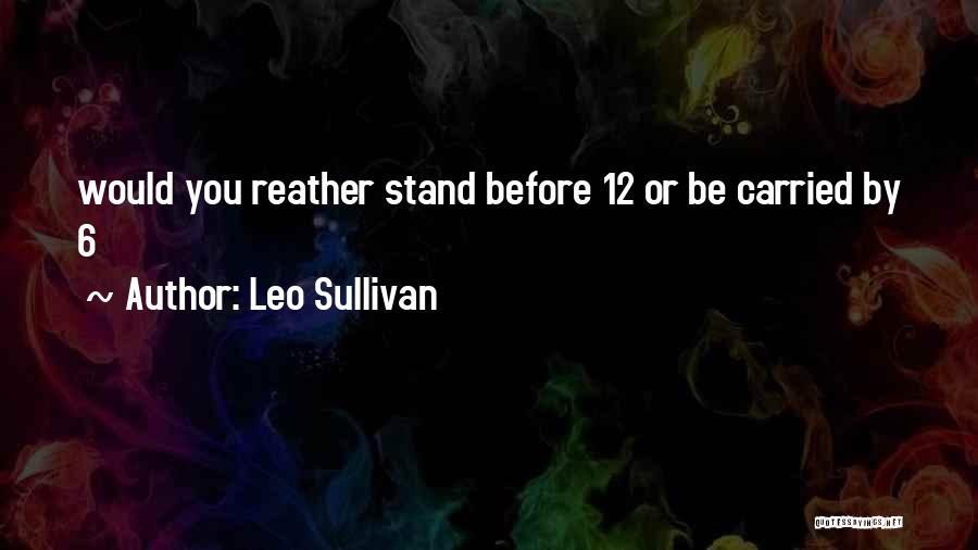 Leo Sullivan Quotes 1956019