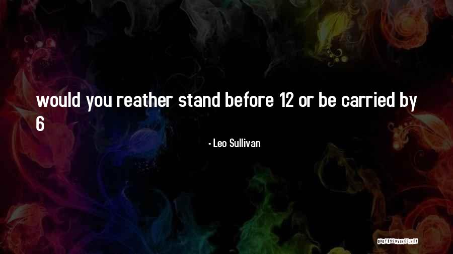 Leo Sullivan Quotes 1956019