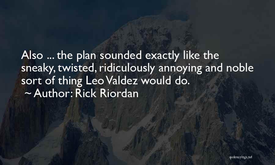 Leo Valdez Quotes By Rick Riordan