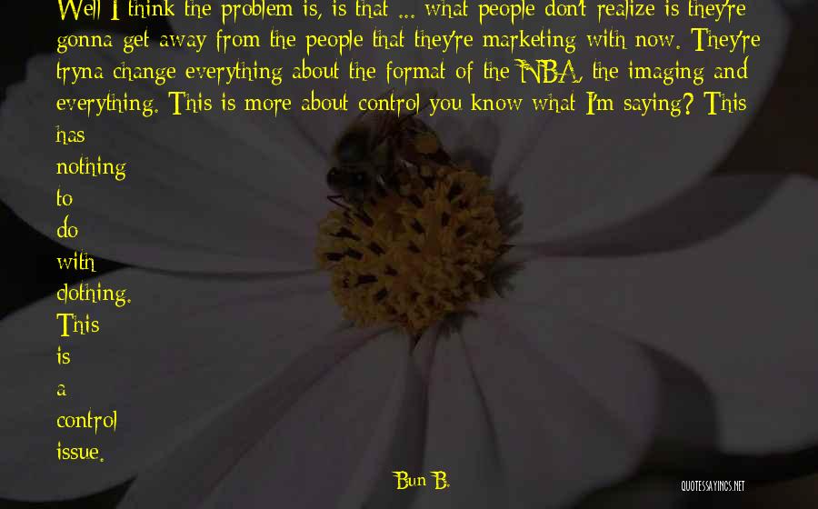 Leomord Sad Quotes By Bun B. Leomord Sad Quotes By Bun B.