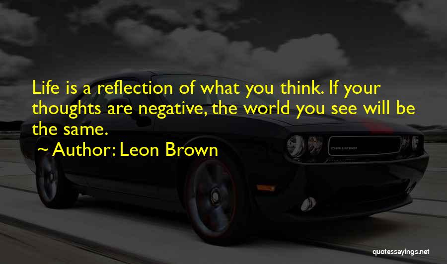 Leon Brown Quotes 896716