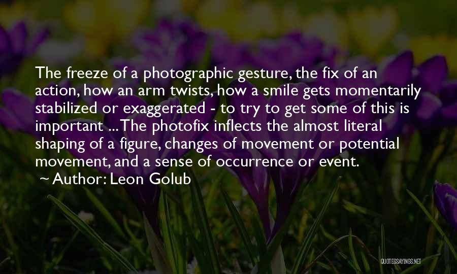 Leon Golub Quotes 273698