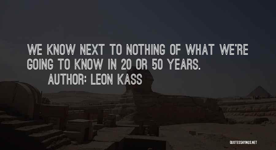 Leon Kass Quotes 316201