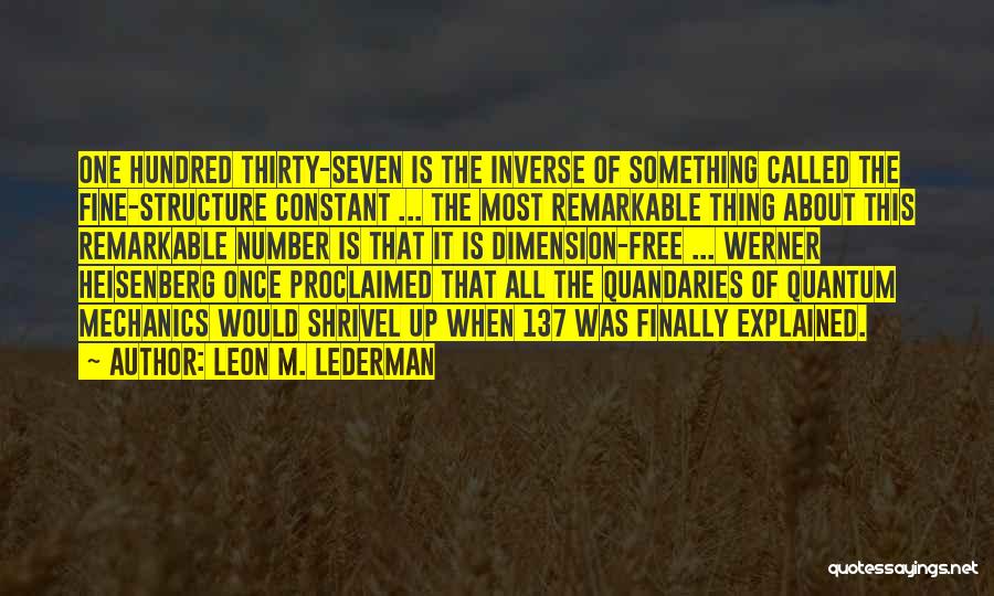 Leon Lederman Quotes By Leon M. Lederman