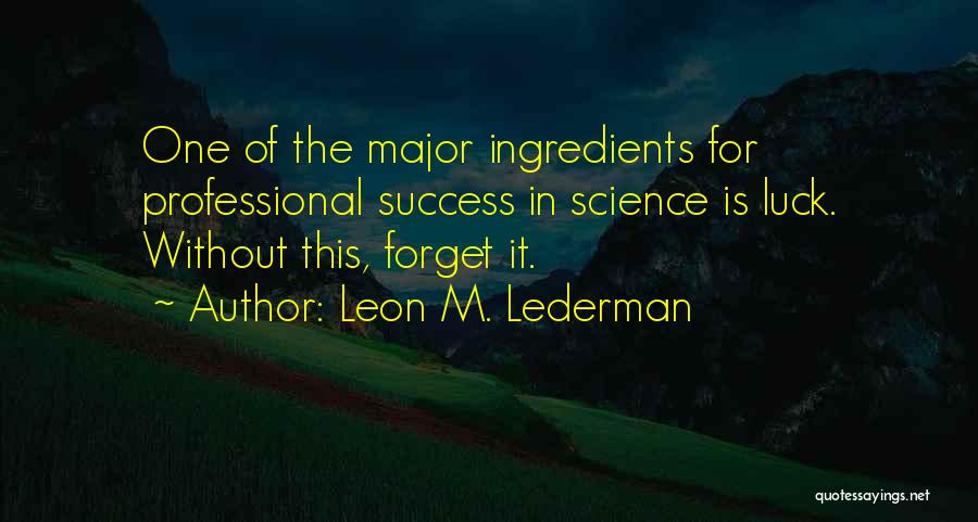 Leon Lederman Quotes By Leon M. Lederman