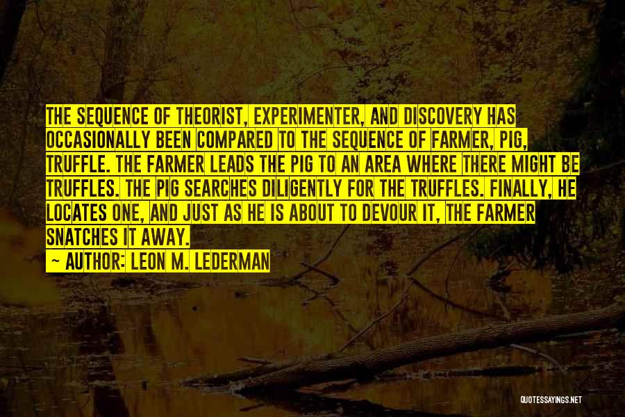 Leon Lederman Quotes By Leon M. Lederman