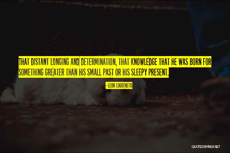 Leon Logothetis Quotes 812917 Leon Logothetis Quotes 812917