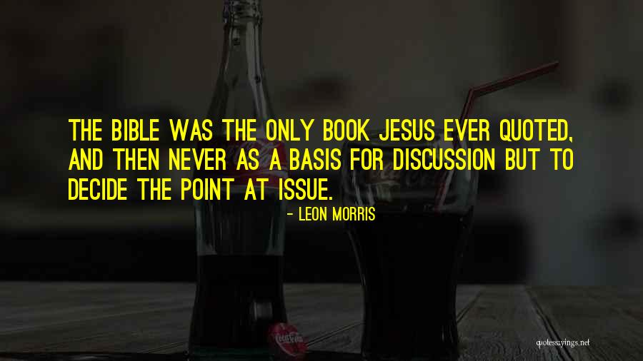 Leon Morris Quotes 2067277