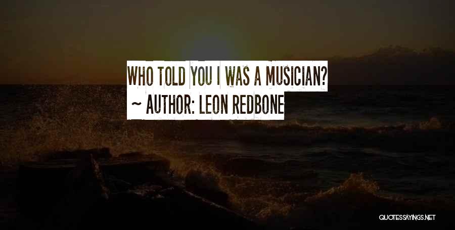 Leon Redbone Quotes 1815247