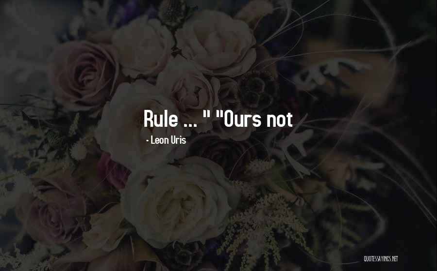 Leon Uris Quotes 478664 Leon Uris Quotes 478664
