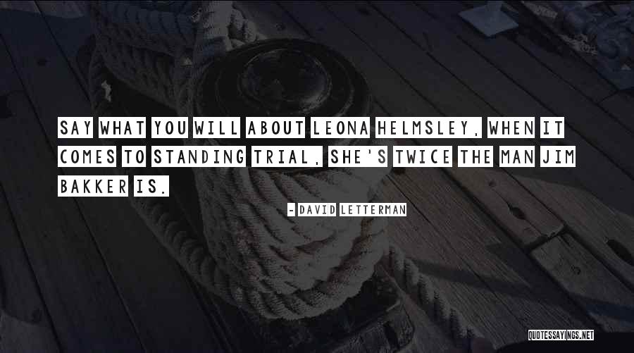 Leona Quotes By David Letterman Leona Quotes By David Letterman