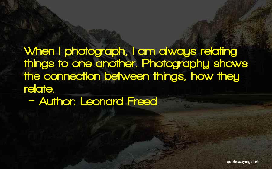 Leonard Freed Quotes 501672