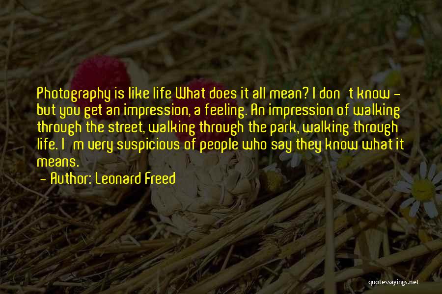 Leonard Freed Quotes 722514
